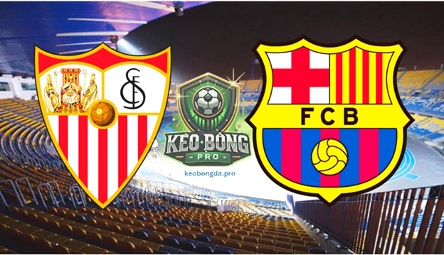 Nhận định bóng đá Sevilla vs Barca, 02h45 ngày 10/2